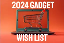 Our Ultimate Gadget Wish List for 2024