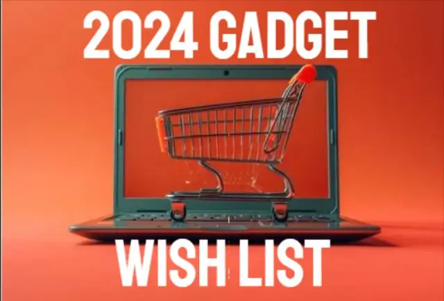 Our Ultimate Gadget Wish List for 2024